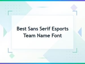 Best Sans Serif Fonts for Esports Team Names