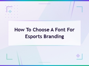 How to Choose a Font for Esports Branding