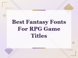 Best Fantasy Fonts for Rpg Game Titles – Top Picks for Epic Designs
