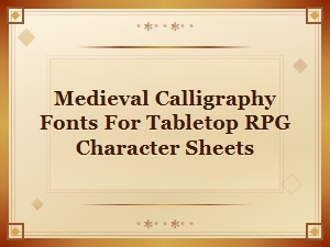 Medieval Calligraphy Fonts for Tabletop Rpg Character Sheets