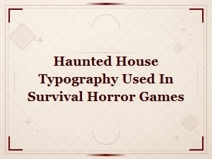 Haunted House Typography in Survival Horror Game Fonts